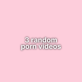 3 random porn videos