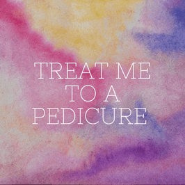 Treat me to a pedicure!