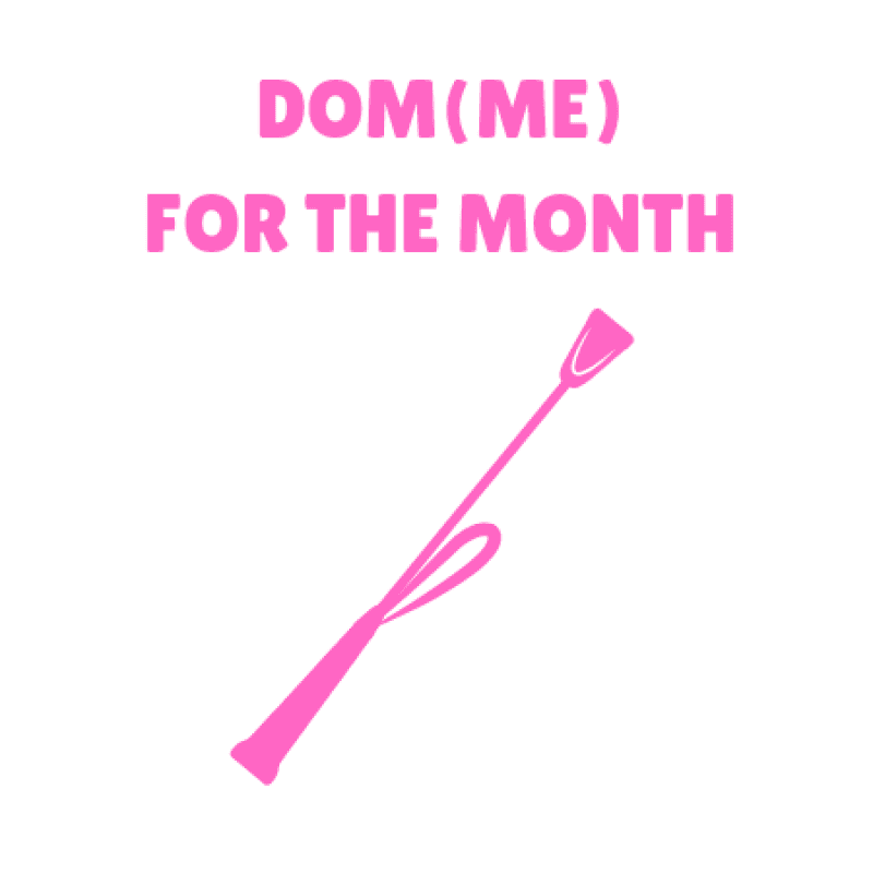 Dom or Domme for the Month