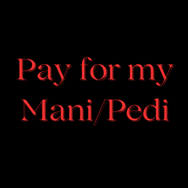 Pay for my mani and pedi