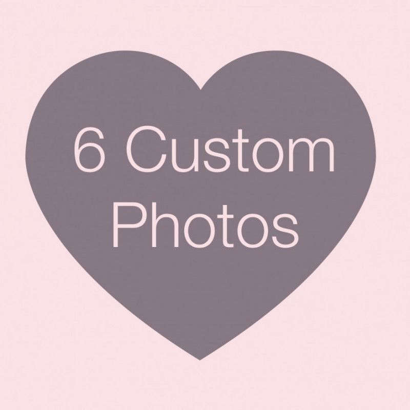 6 Custom Photos