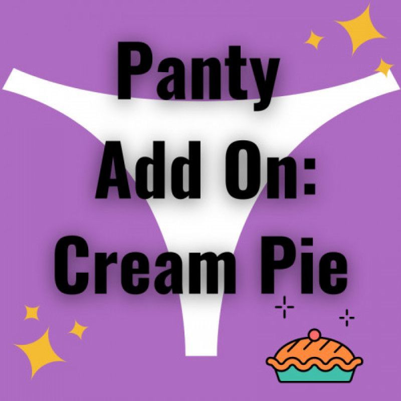 Panty Add On: Cream Pie