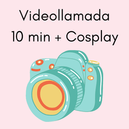 Videollamada 10 minutos con Cosplay