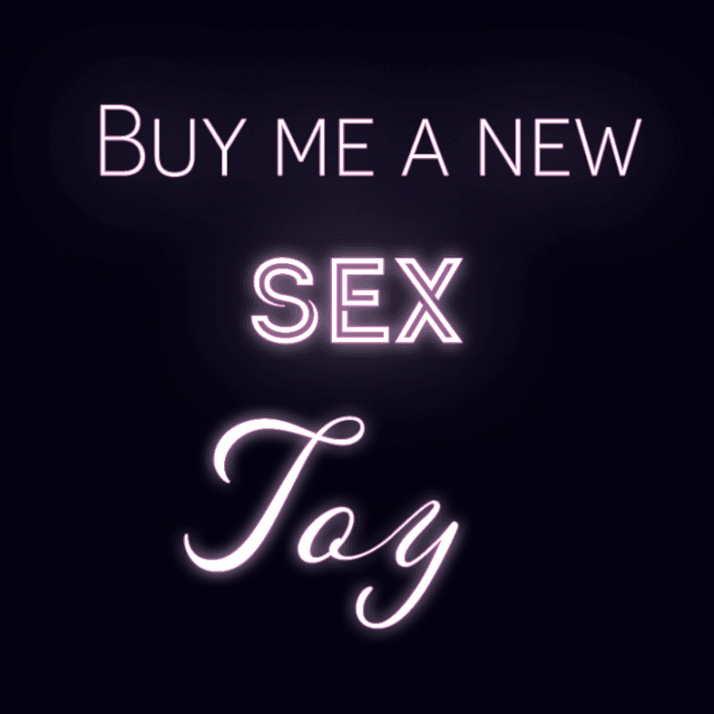 Buy me a new sex toy