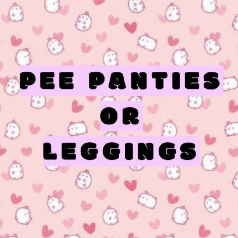 Pee Panties or Leggings