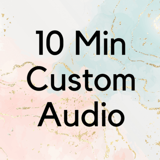 10 Min Custom Audio