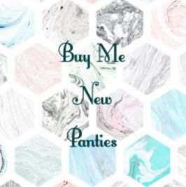 Buy Me a New Pair of Panties