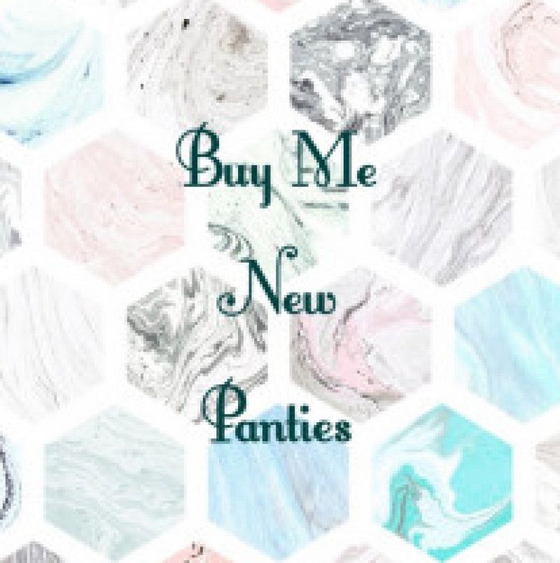 Buy Me a New Pair of Panties