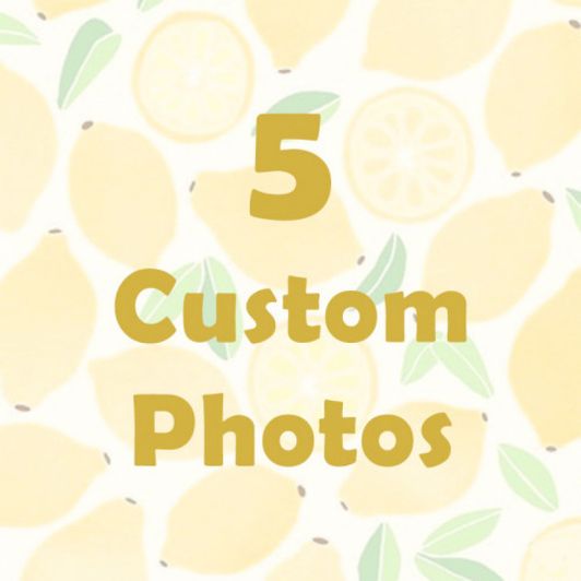 5 Custom Photos