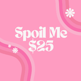 Spoil me 25