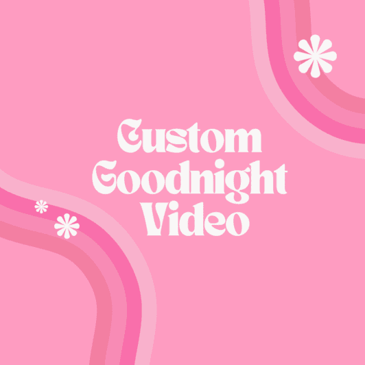 Custom Goodnight Video