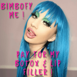 Bimbofication Buy me Botox and Lip Filler