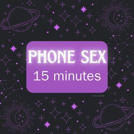 Phone Sex 15 Minutes