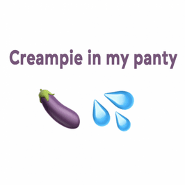 Creampie in my panties