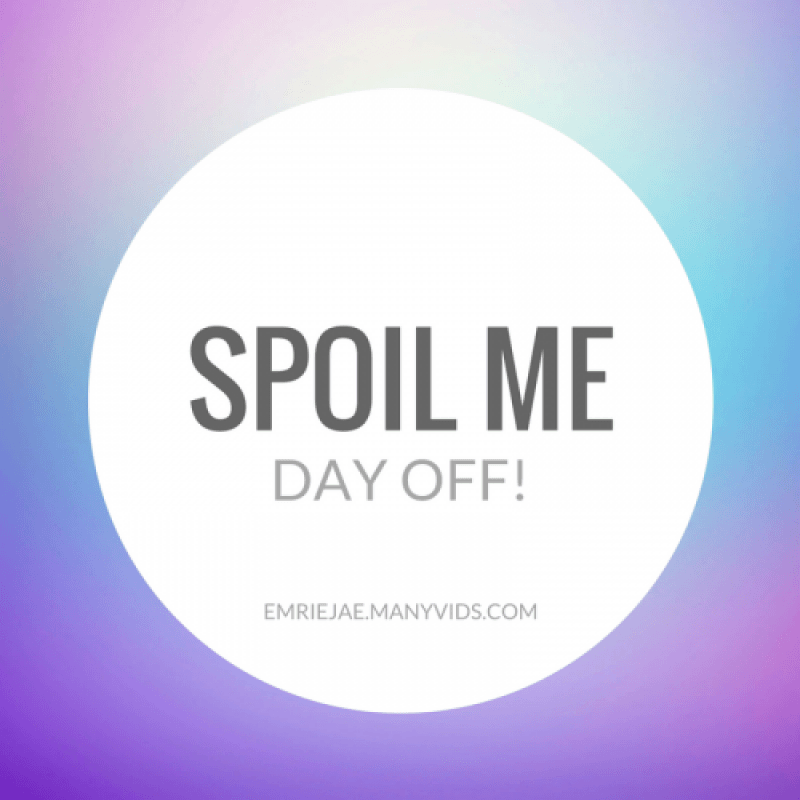 SPOIL ME: Day off