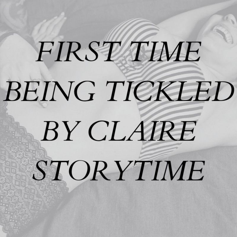 first time being tickled by claire audio