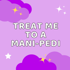 treat me to a mani pedi