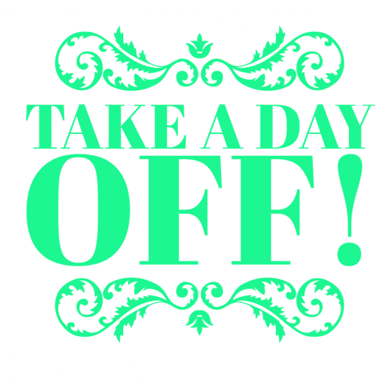 Take a day off!