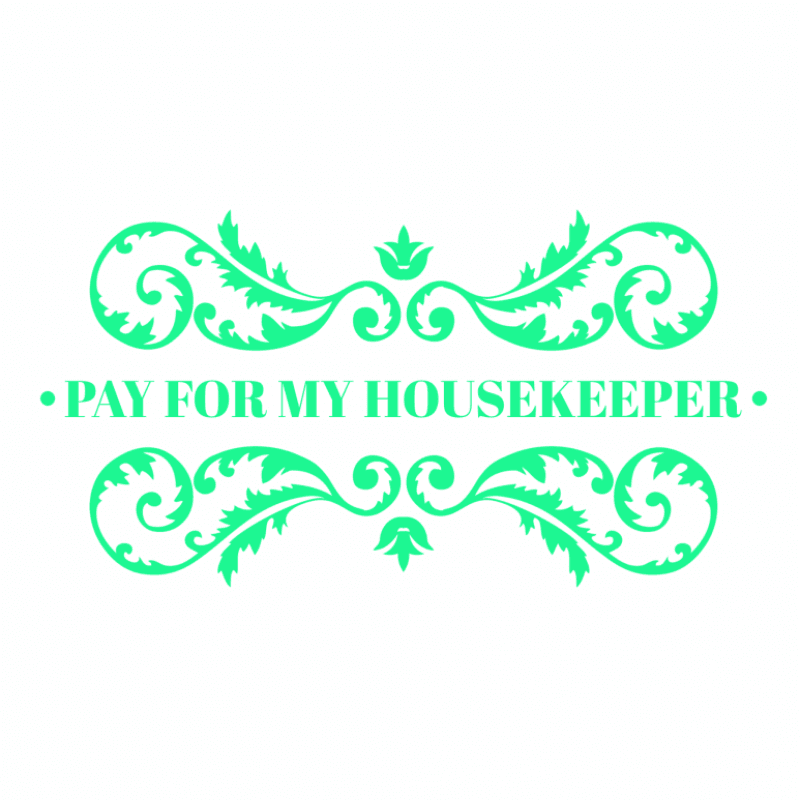 Pay for my housekeeper