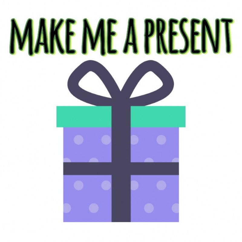 make me a present