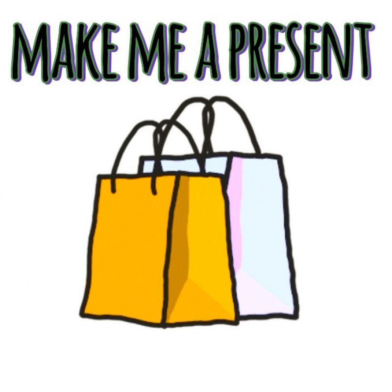 make me a present