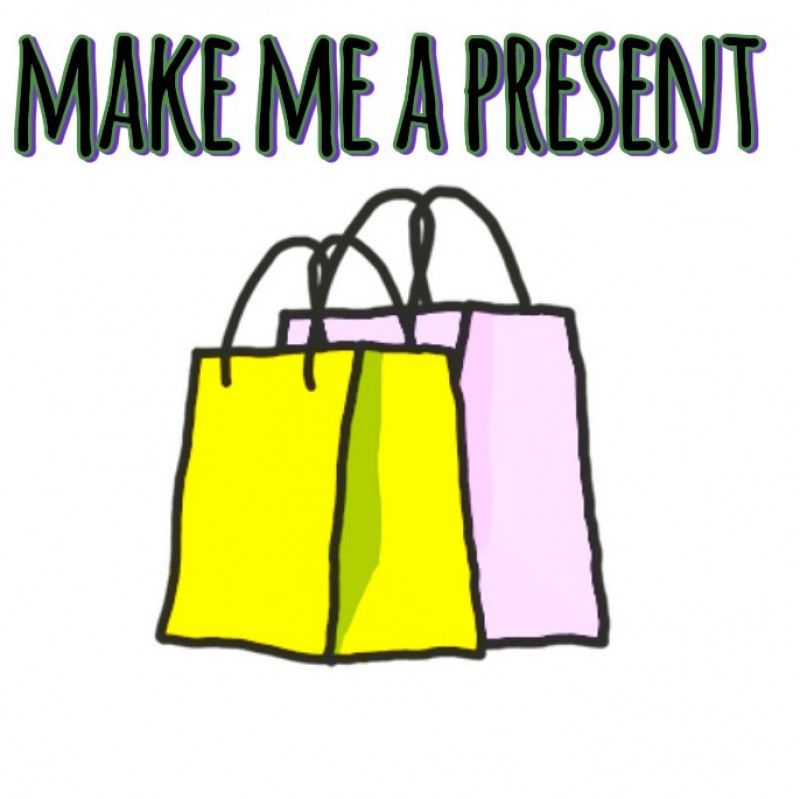 make me a present