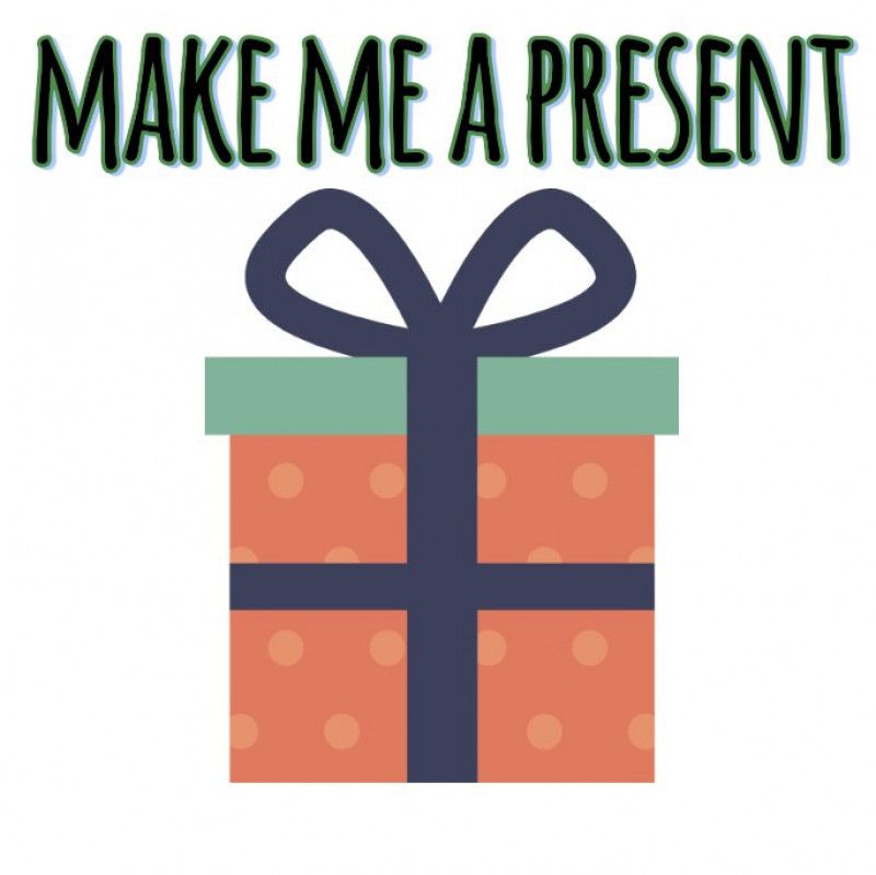 make me a present