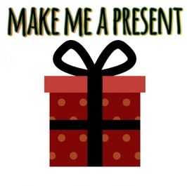 make me a present