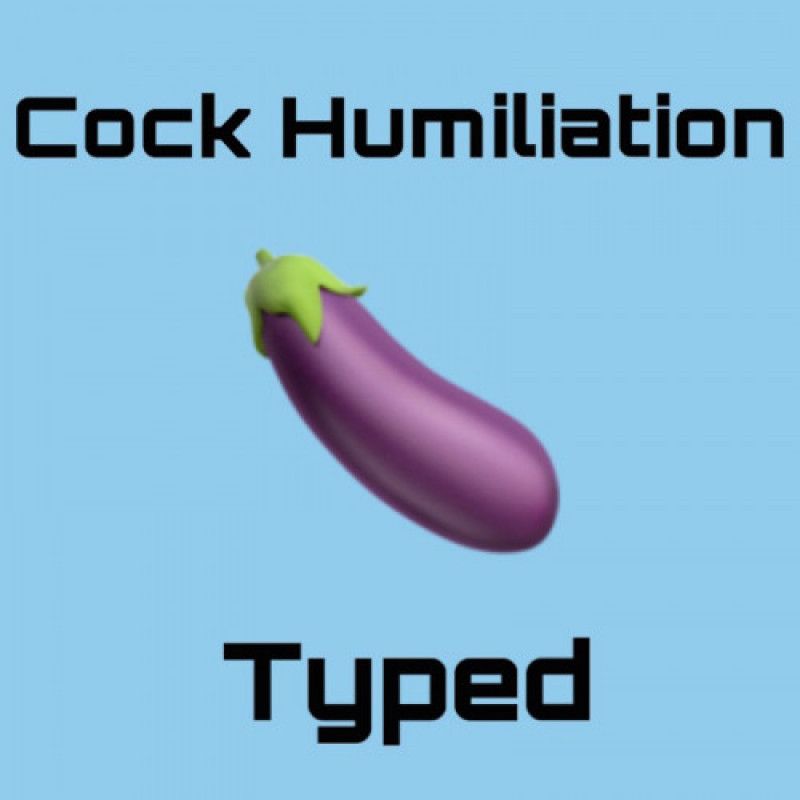 Cock Humiliation Typed