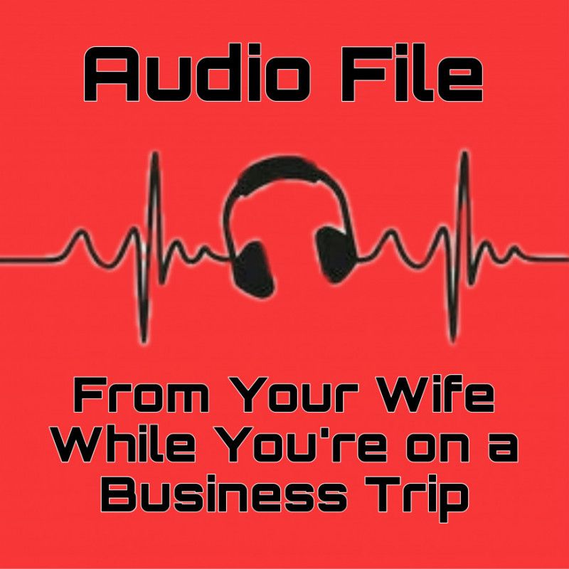 Audio File: From Your Hot Wife