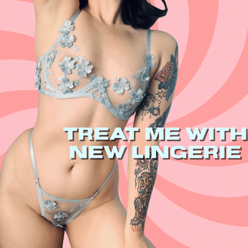 Treat me to new lingerie