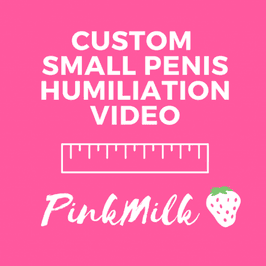 CUSTOM SMALL PENIS HUMILIATION