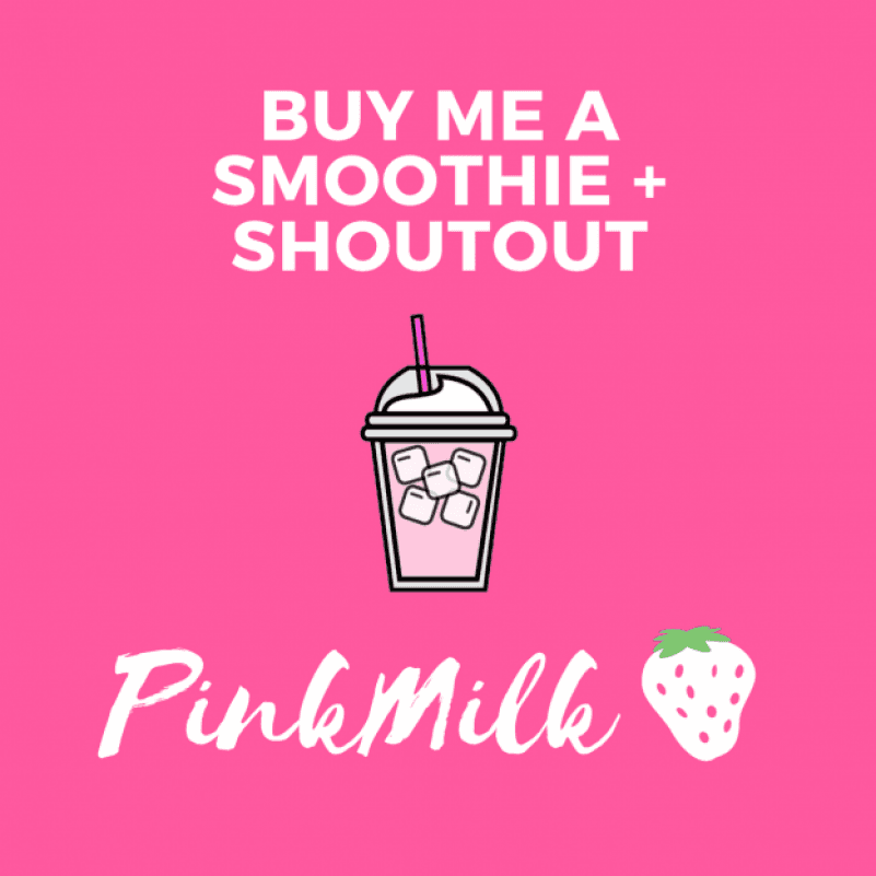 BUY ME A SMOOTHIE WITH FREE SHOUTOUT!