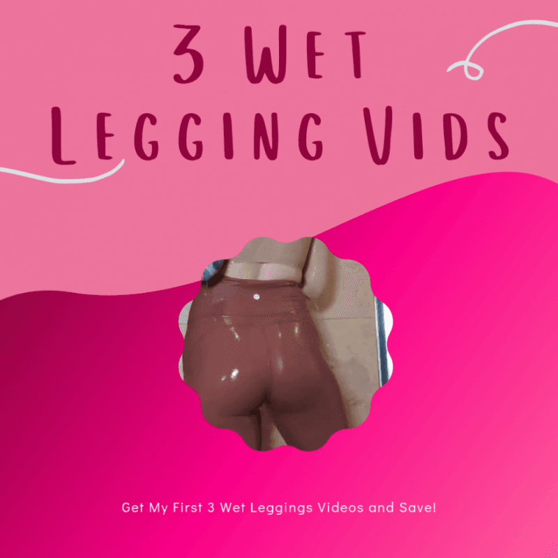 First Three Wet Legging Videos