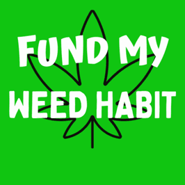 Fund My Weed Habit