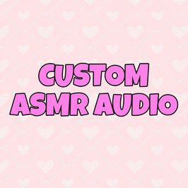 Send us your script for a custom ASMR audio file!