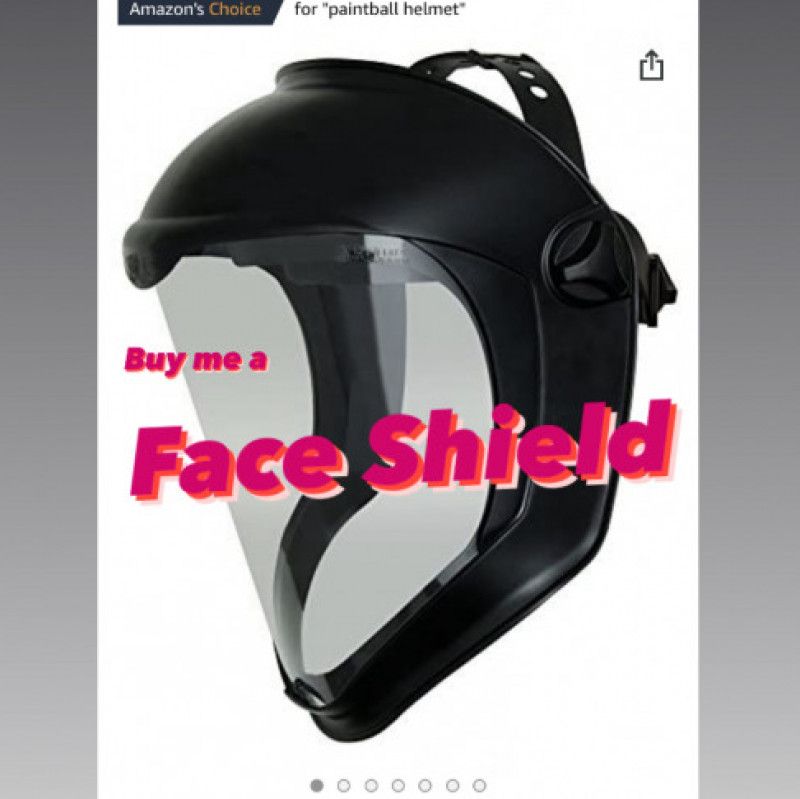 Buy me a face shield!