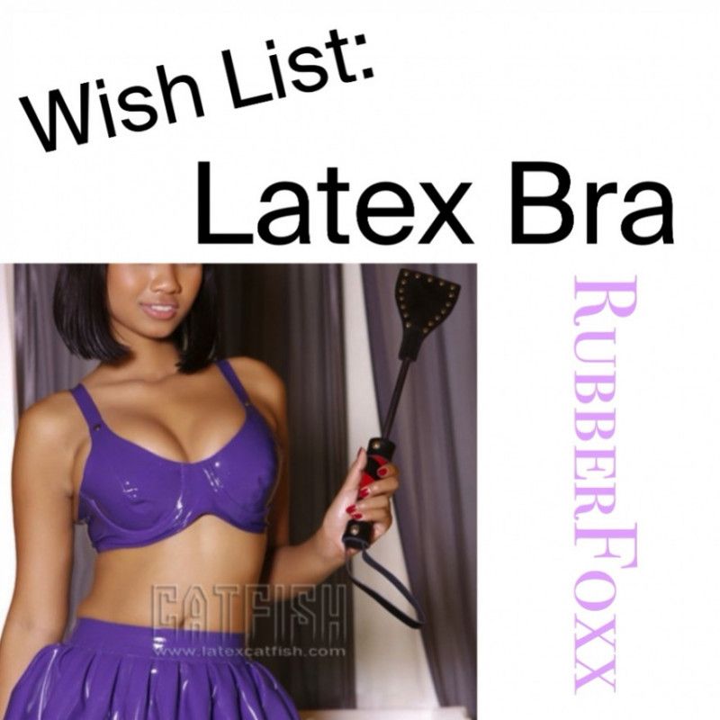 WISH LIST: Latex Bra