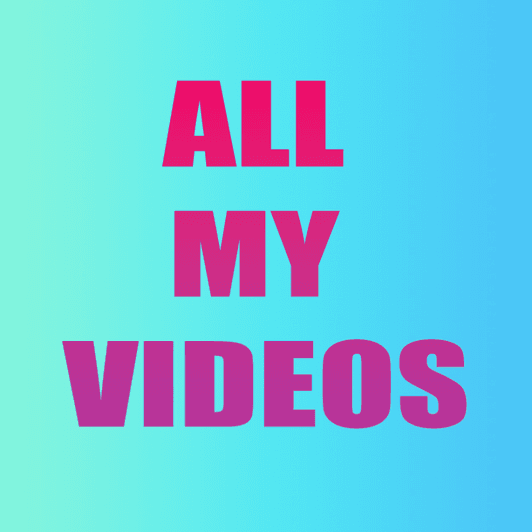 GET ALL MY VIDEOS!