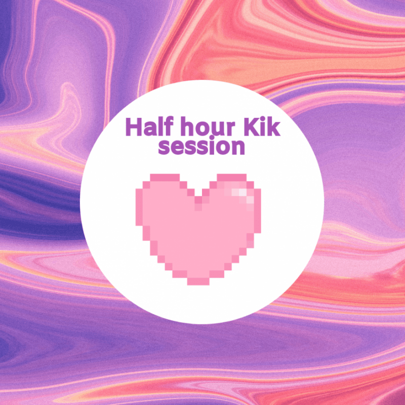 Half Hour Kik Session