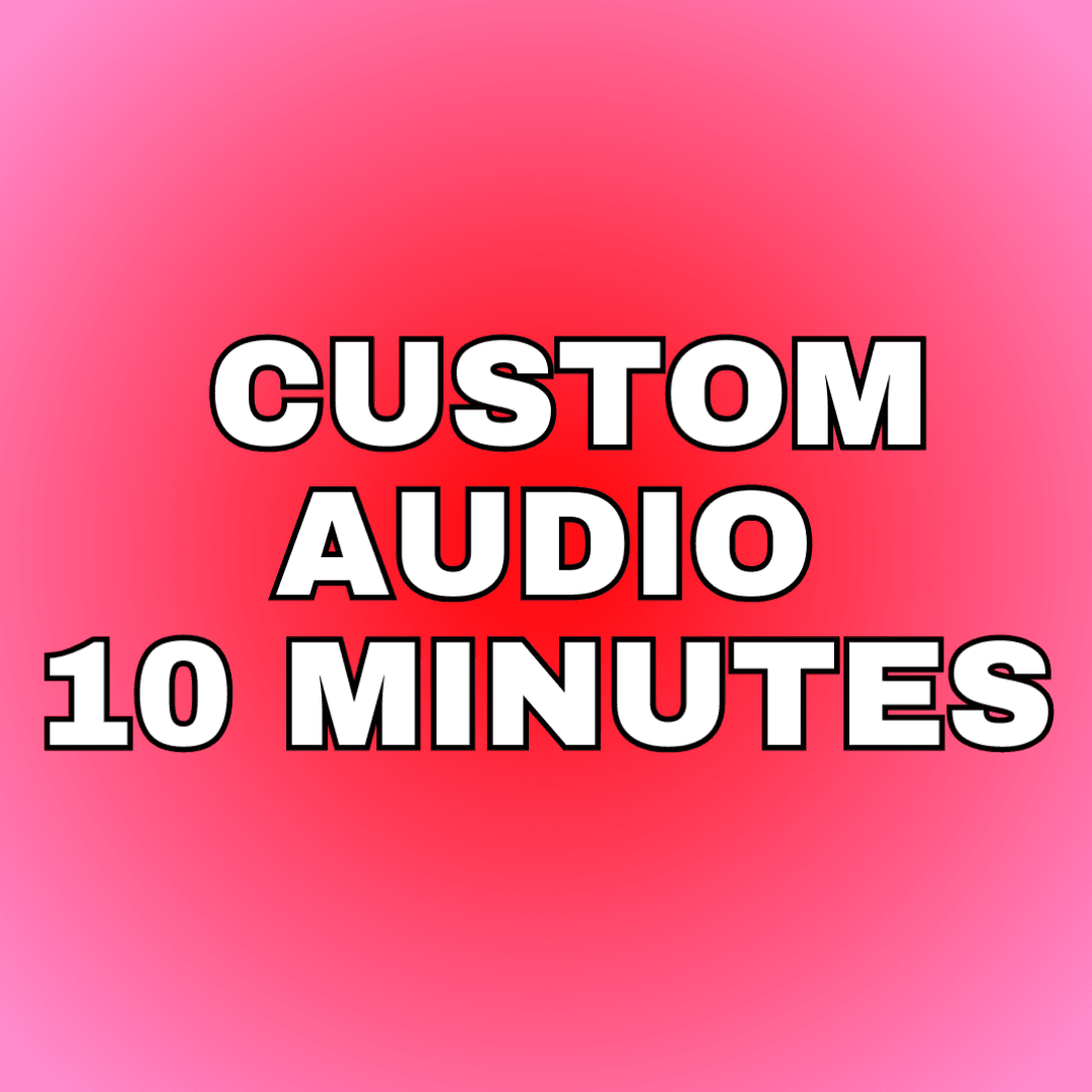 CUSTOM AUDIO 10 MINUTES