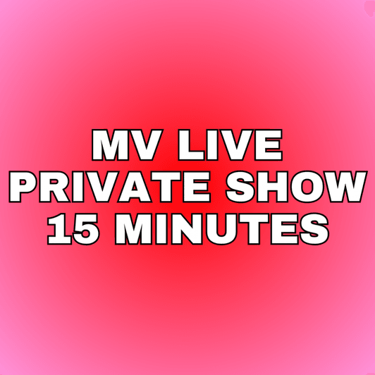 MV Live Private Cam Show 15 Minutes DEPOSIT