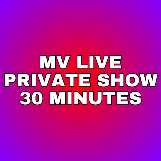 MV Live Private Cam Show 30 Minutes DEPOSIT