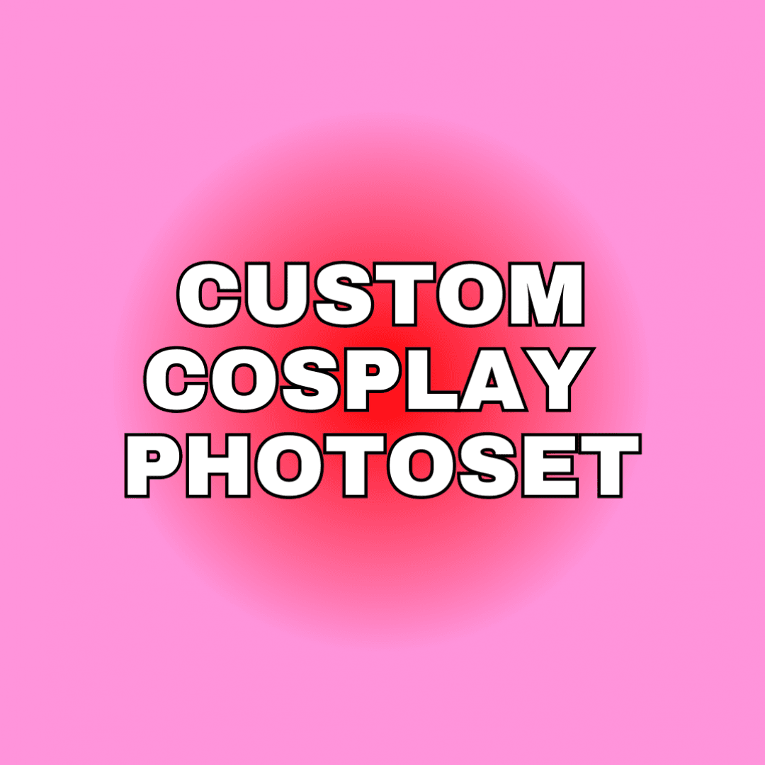 CUSTOM COSPLAY PHOTOSET 10 PICS