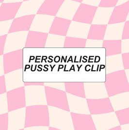 Pussy Play Personalised Clip