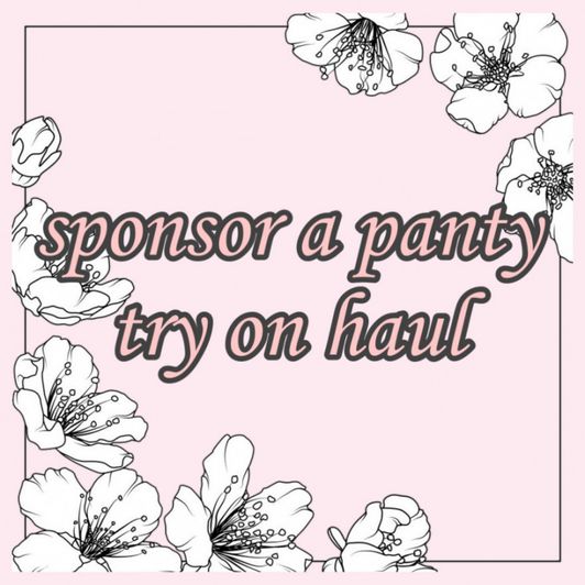 sponsor a panty haul !!