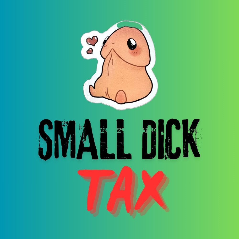 SMALL DICK TAX