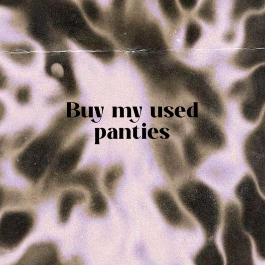 Buy my used panties