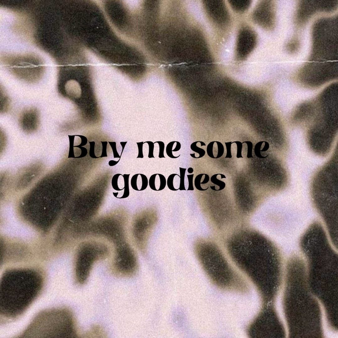 Buy me some goodies