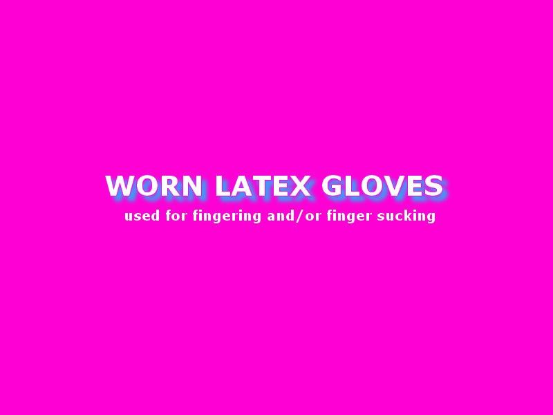 Worn Latex Gloves